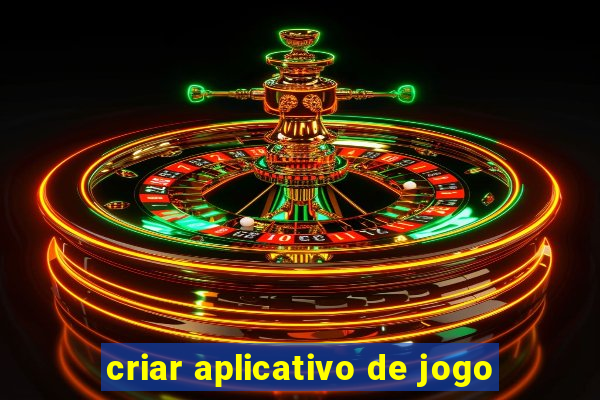 criar aplicativo de jogo